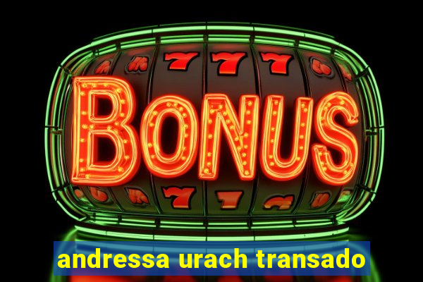 andressa urach transado